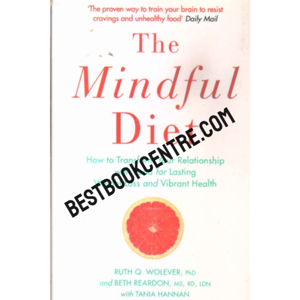 The Mindful Diet How to Transform Your Relationship with Food for Lasting Weight Loss and Vibrant Health