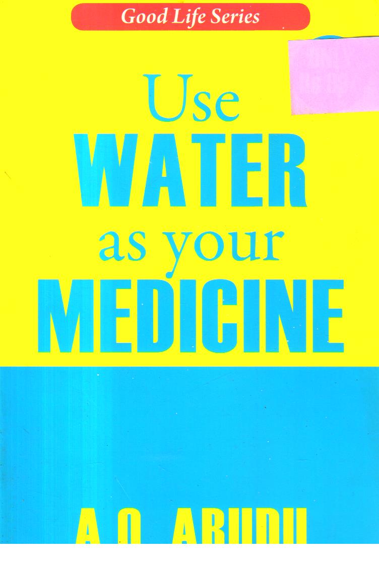 Use Water as your Medicine.