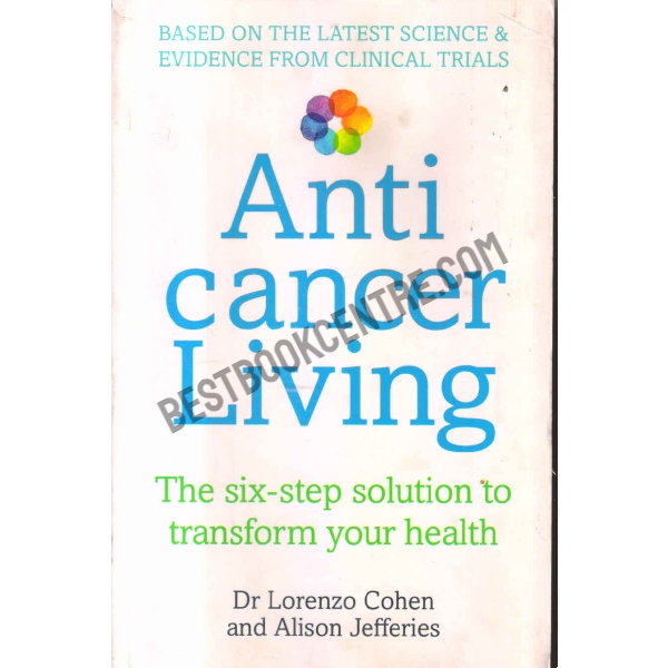 Anticancer Living: The Six Step Solution to Transform Your Health
