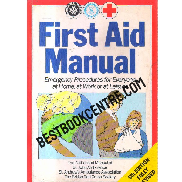 first aid manual emergency procedures for everyone at home at work or at leisure