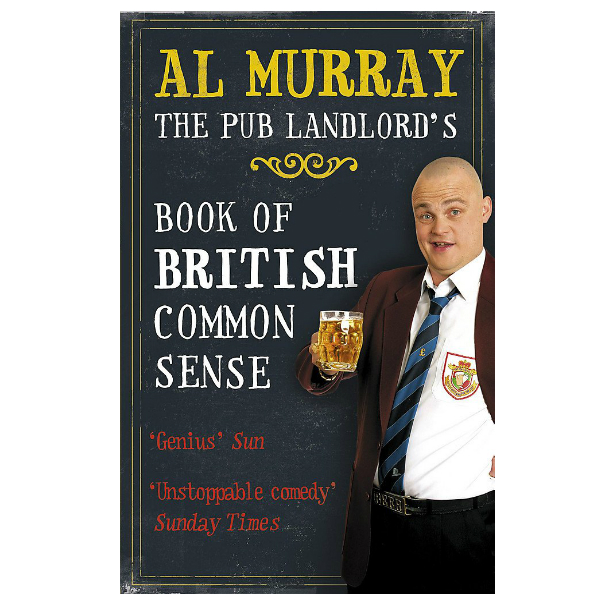Al Murray: The Pub Landlords Book of British Common Sense