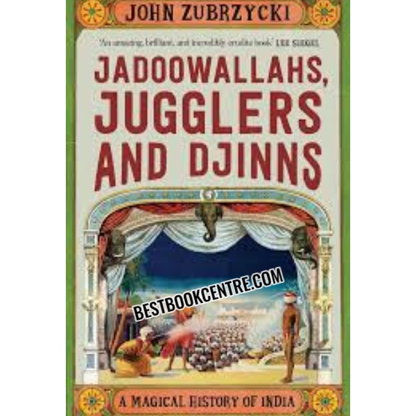 Jadoowallahs Jugglers and Jinns A Magical History Of India 1st edition