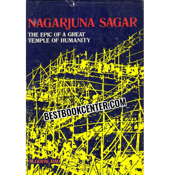 nagarjuna sagar the epic of a great temple of humanity 1st edition