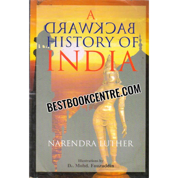 A Backward History of India 1st edition