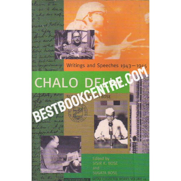 Chalo Delhi writings and speeches 1943 1945 chalo delhi