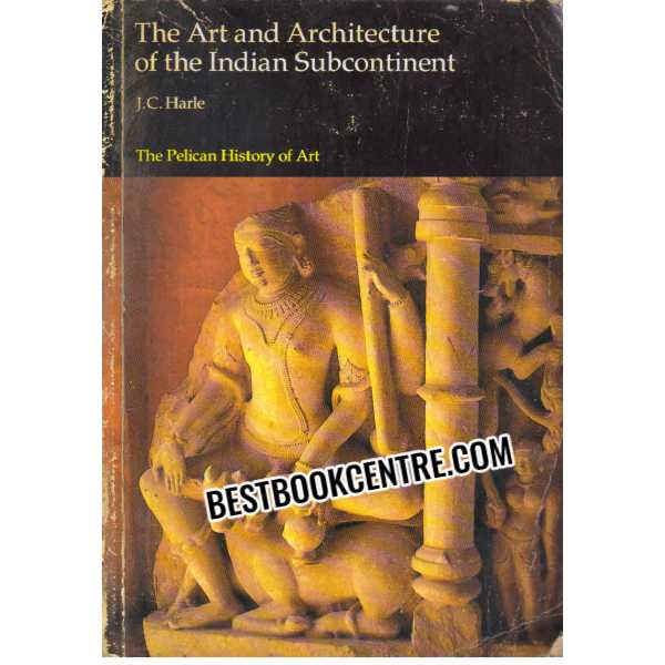 The Art and Architecture of the Indian Subcontinent  The Pelican History of Art