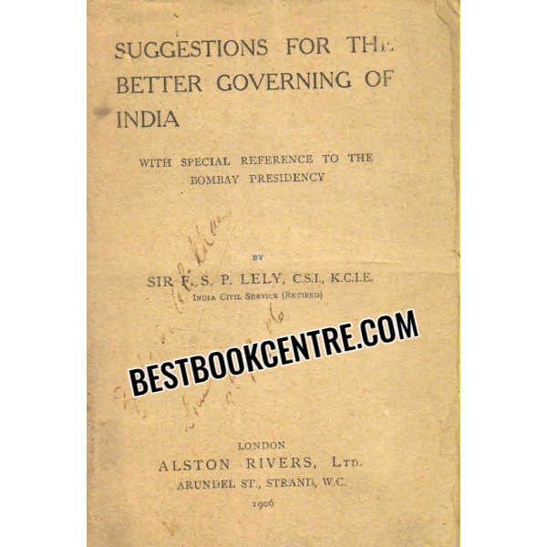 suggestions for the better governing of india with special reference to the Bombay Presidency 1st edition