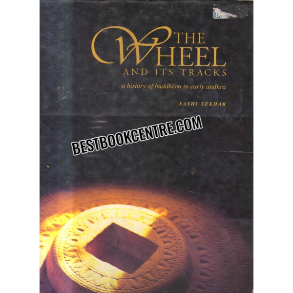 the wheel and its tracks a history of Buddhism in early Andhra