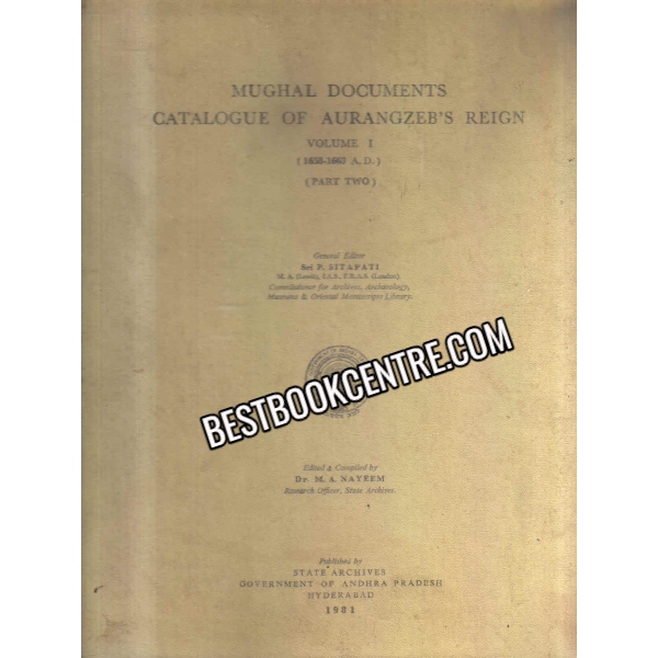 Mughal Documents Catalouge of Aurangzebs Regin volume 1 1st edition