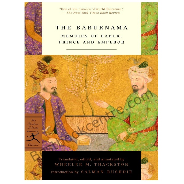 The Baburnama: Memoirs of Babur, Prince and Emperor