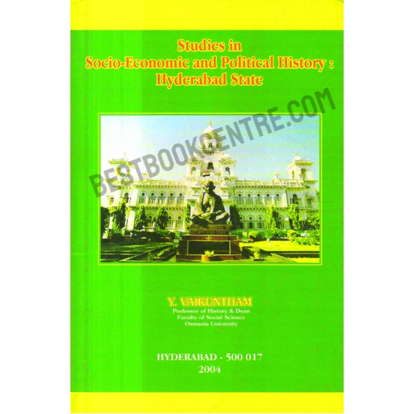 Studies in Socio Economic and Political History Hyderabad State 1st editon