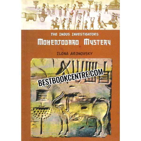 The Indus Investigators Mohanjodaro Mystery