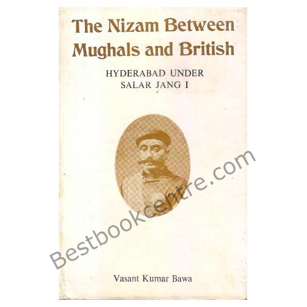 The Nizam between Mughals and British Hyderabad Under Salar Jang I
