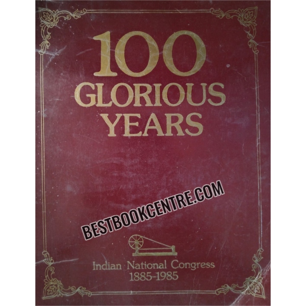 100 glorious years indian national congress 1885 to 1985