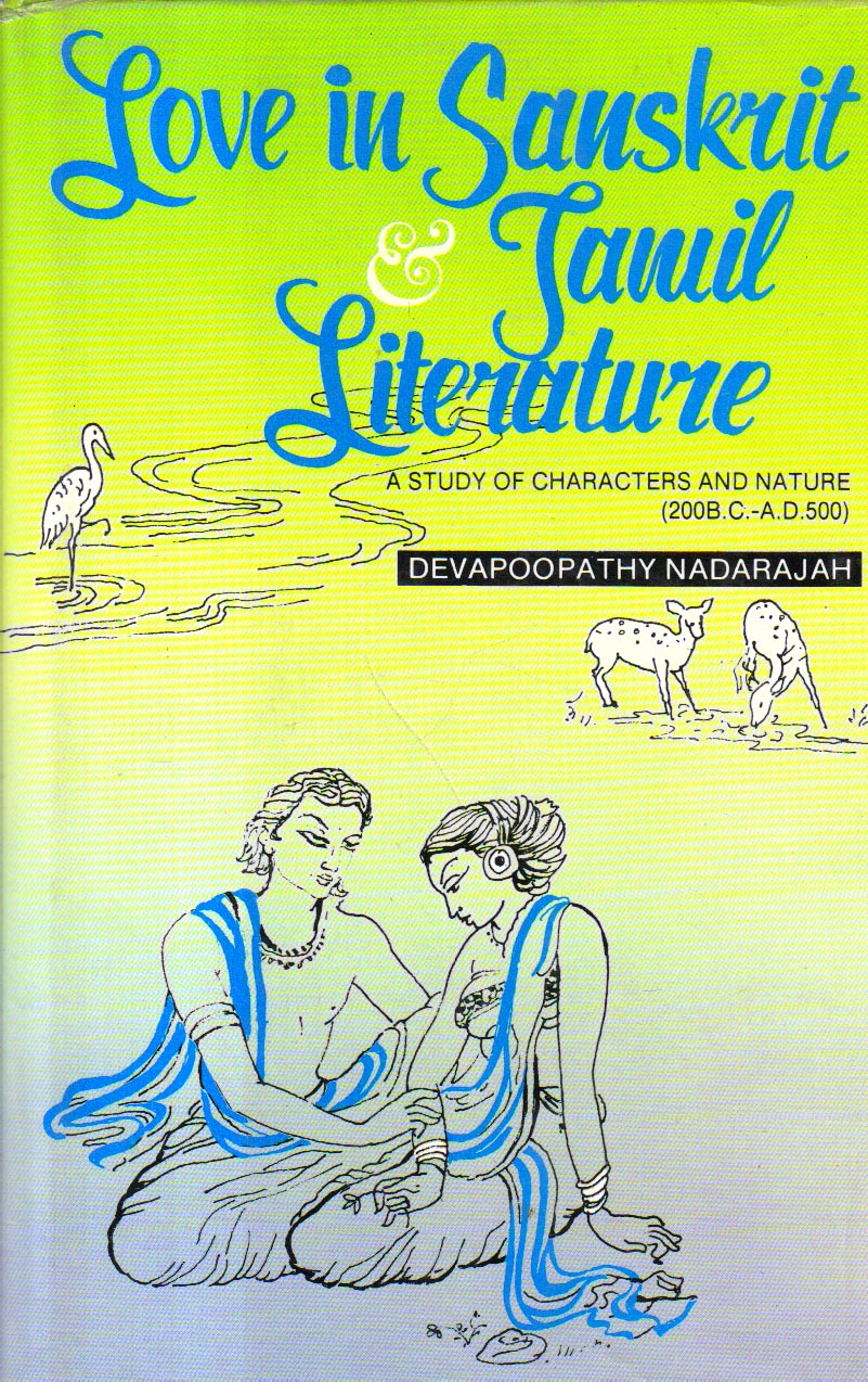 Love in Sanskrit & Tamil Literature A Study of Characters & Nature (200 B.C. - A.D. 500)