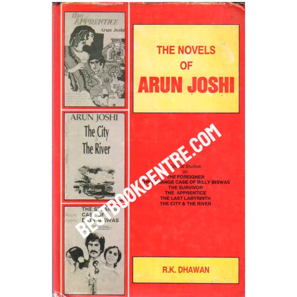 The Novels of Arun Joshi 1st edition
