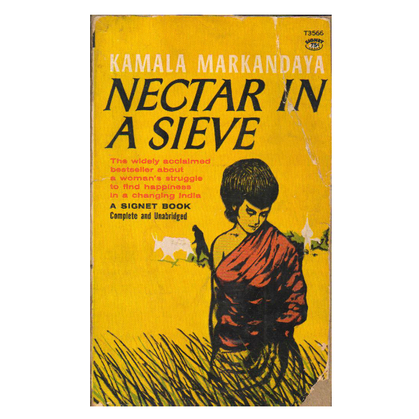 Nectar in a Sieve by Kamala Markandaya Nectar in a Sieve by Kamala Markandaya