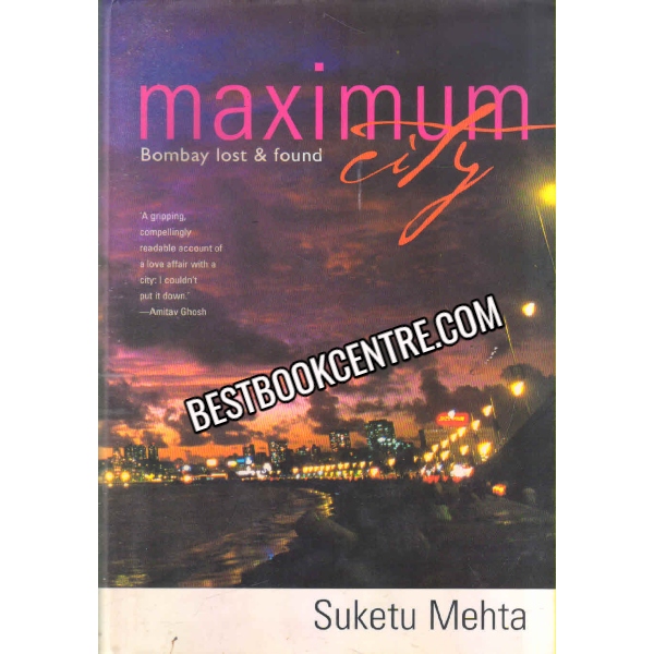 Maximum City  Bombay Lost and Found 1st edition