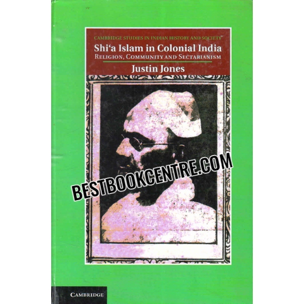 shia islam in colonial india 1st edition