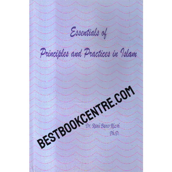 essentials of principles and practices in islam 1st edition