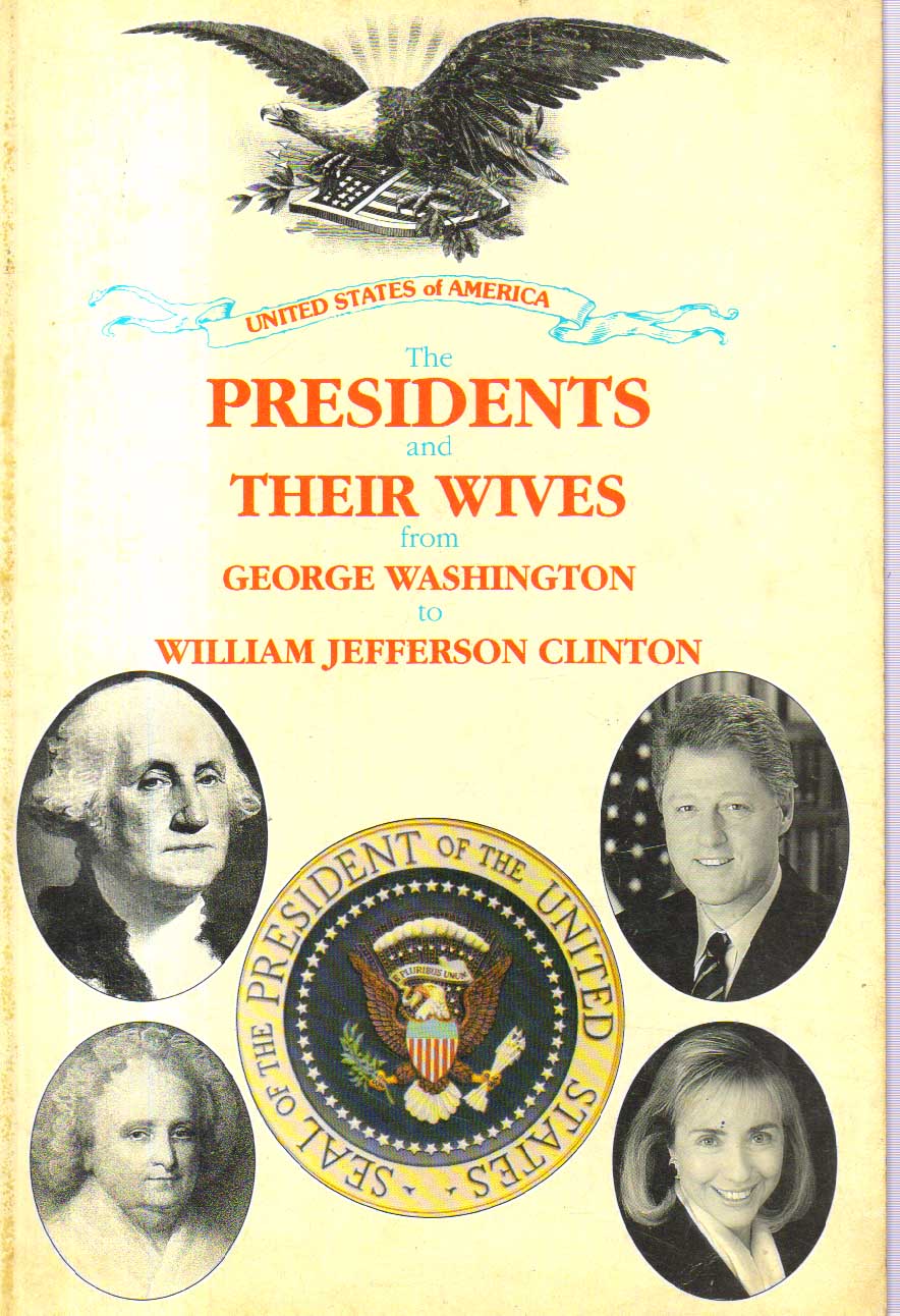 The Presidents and their wives from George Washington to William Jefferson Clinton.
