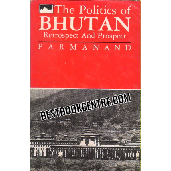 the politics of bhutan 1st edition