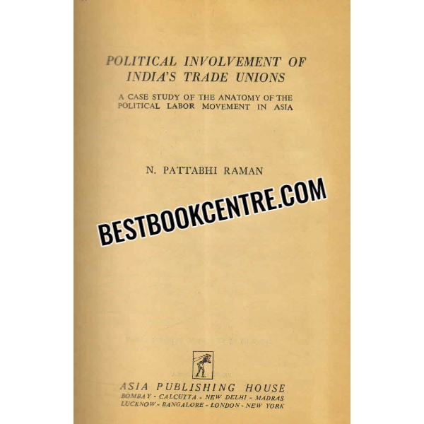 political involvement of indias trade unions 1st edition 