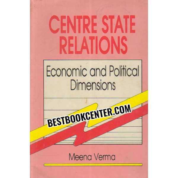 centre state relations economic and political dimensions 1st edition
