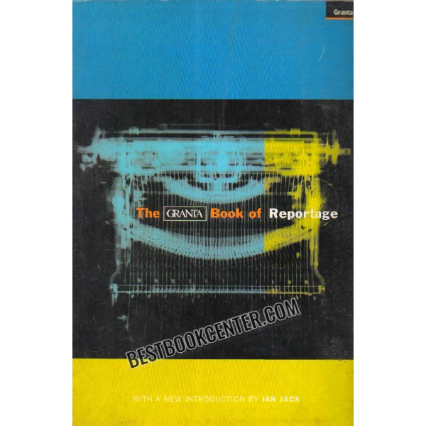 the granta book of reportage 