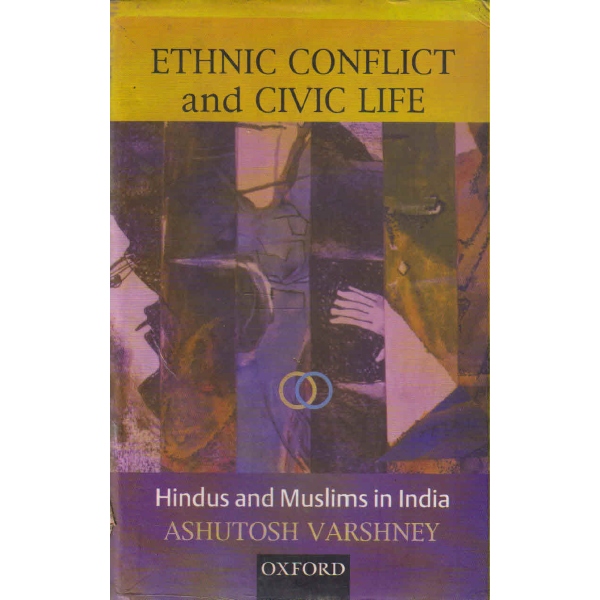 ethnic conflict and civic life Hindus and Muslims in India