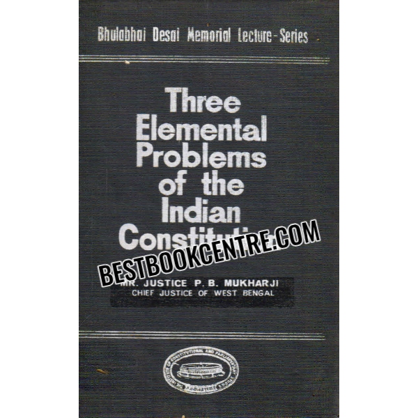 three elemental problems of the indian constitution 1st edition