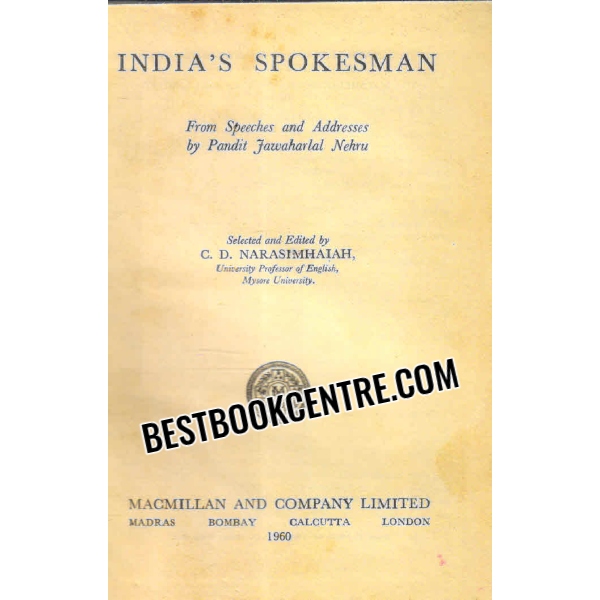 indias spokesman from speeches and addresses by pandit jawaharlal nehru