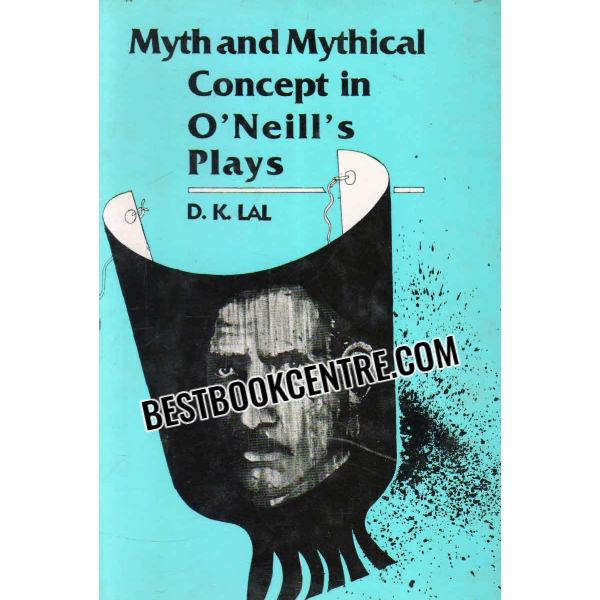 myth and mythical concept in o neills plays 1st edition