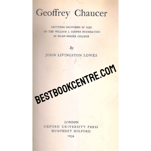 geoffrey chaucer Lectures Delivered in 1932 on the William J Cooper Foundation in Swarthmore College 1st edition