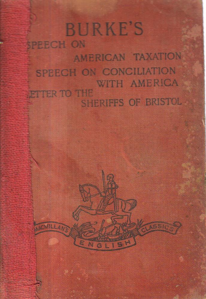 Burkes Speeches on American Taxation on Conciliation with America and Letter to the Sheriffs of Bristol.