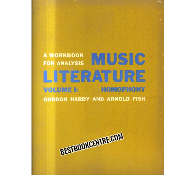 MUSICLITERATURE A Workbook for Analysis, Volume 1 Homophony