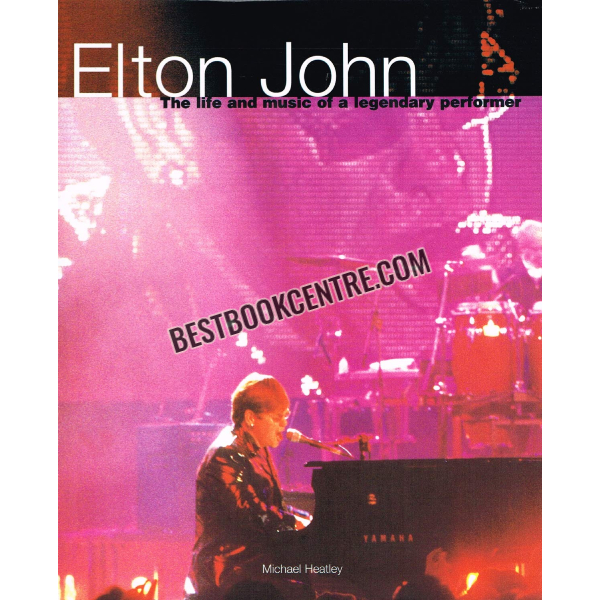 elton john the life and music of a legendary performer