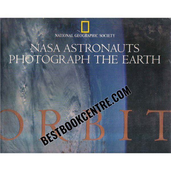 nasa astronauts photograph the earth 1st edition