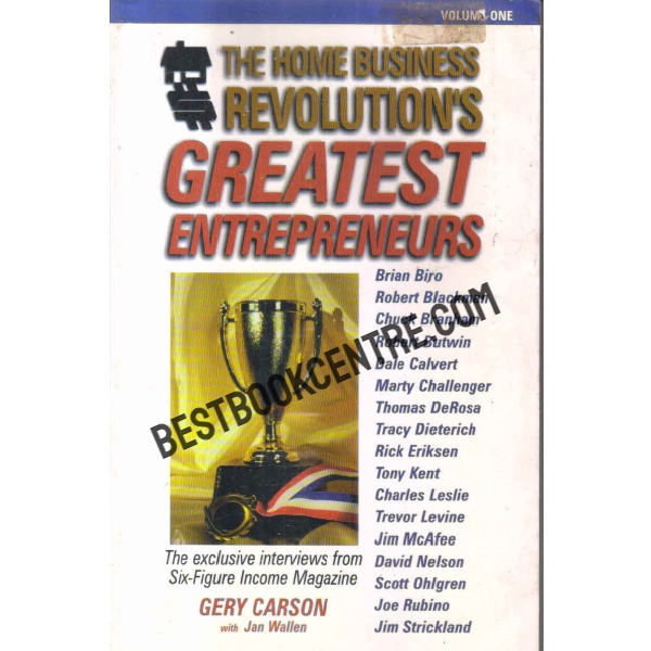The home business revolutions greatest entrepreneurs volume 1