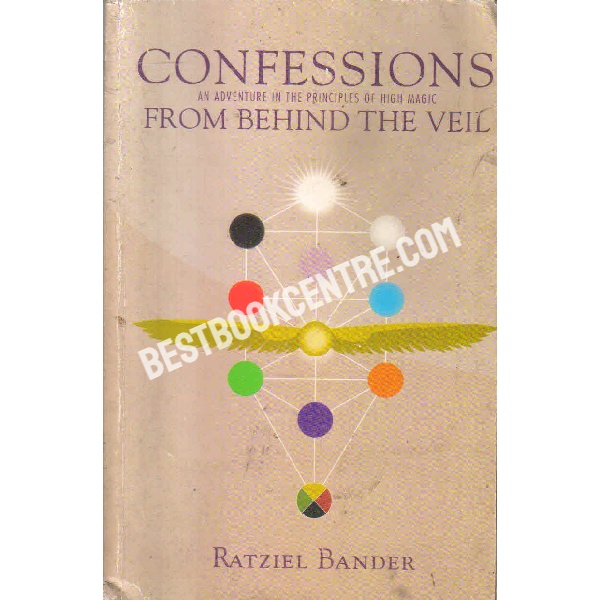 confessions an adventure in the principles high magic from behind the veil