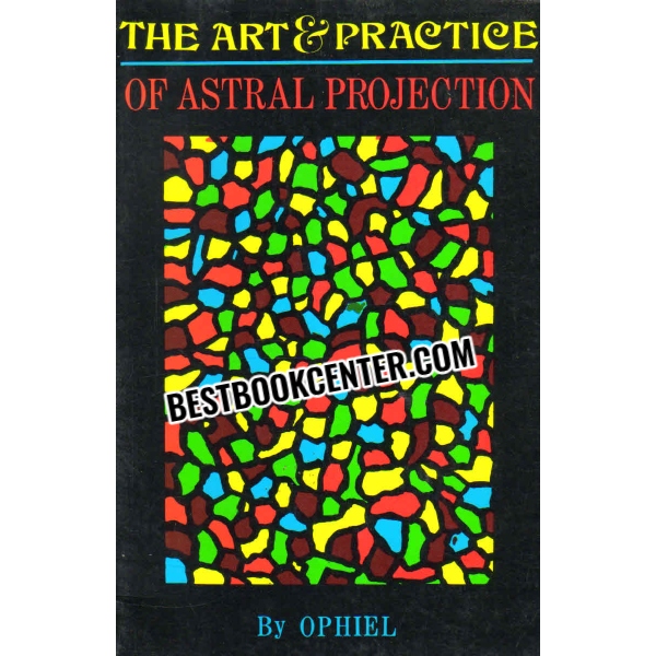 the art and practice of astral projection