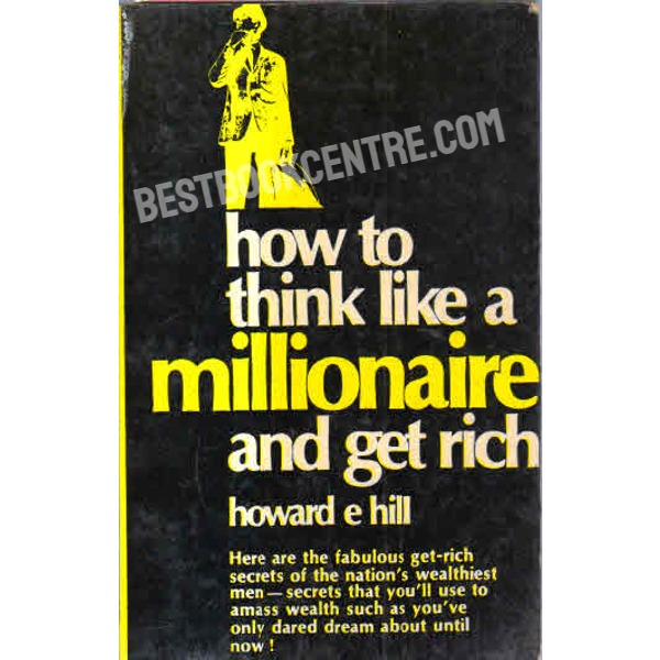 How to Think Like a Millionaire and Get Rich.