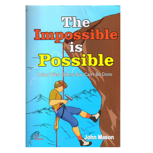 The Impossible is Possible; Doing what others say can't be done