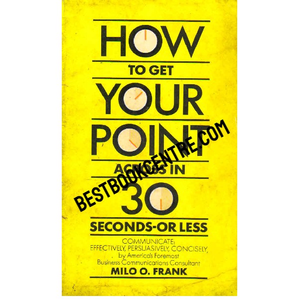 How to get your Point across in 30 Seconds or less