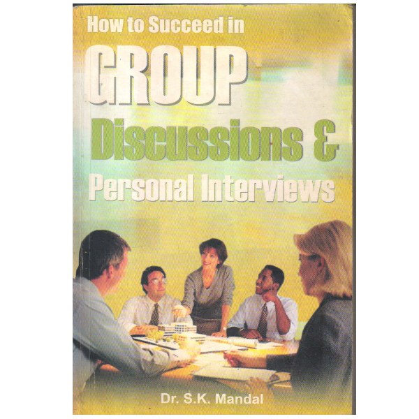 How to Succeed in Group Discussions & Personal Interviews