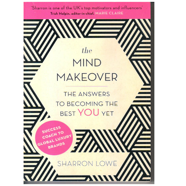 The Mind Makeover: The Answers to Becoming the Best You Yet