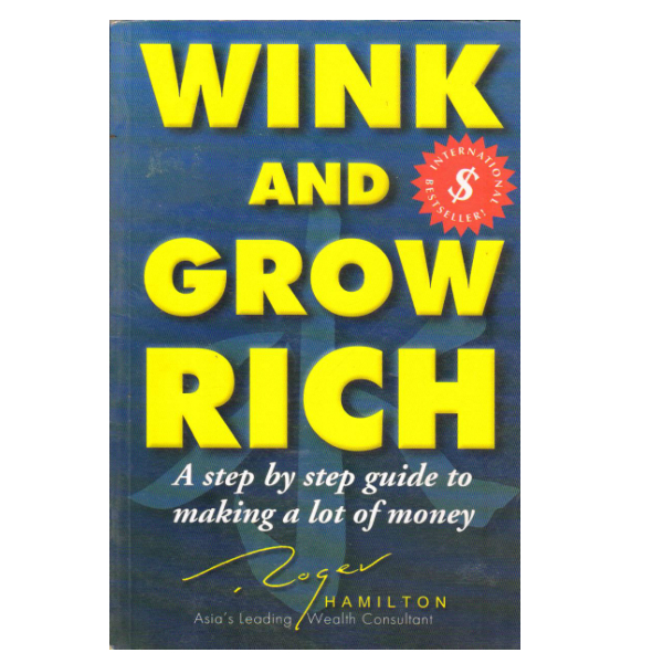 Wink and Grow Rich: A step by step guide to making a lot of money