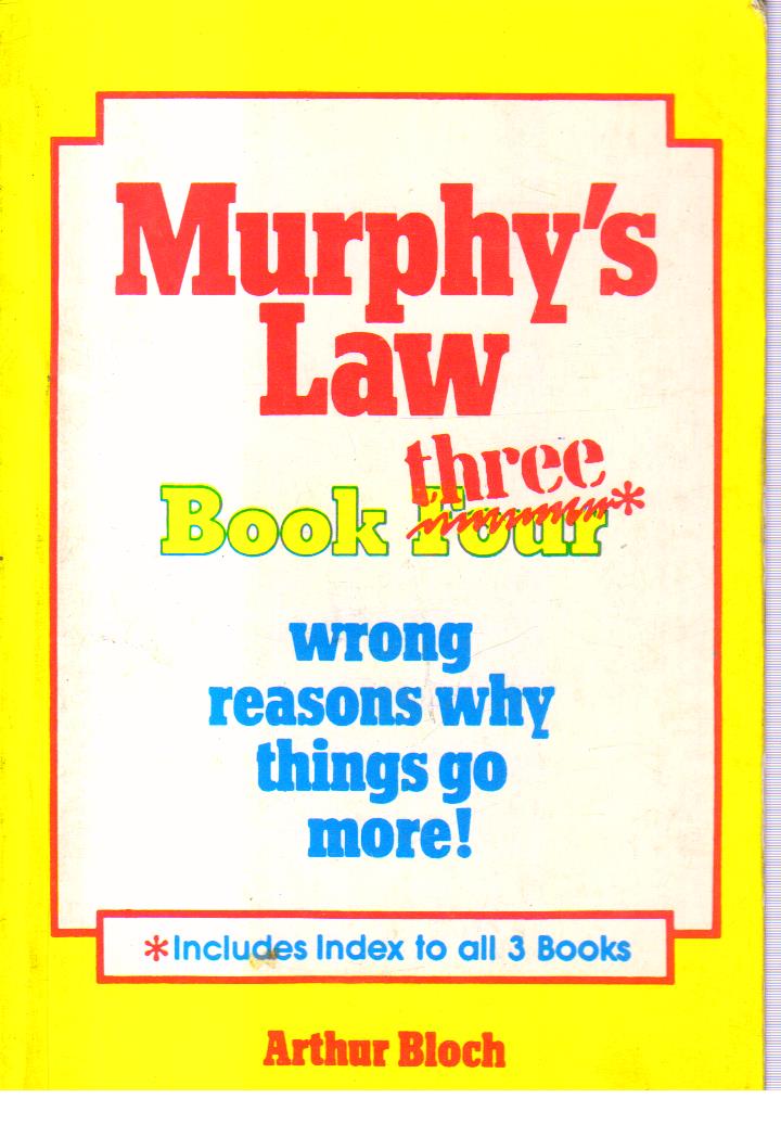Murphys Law and Wrong Reasons why things go More.