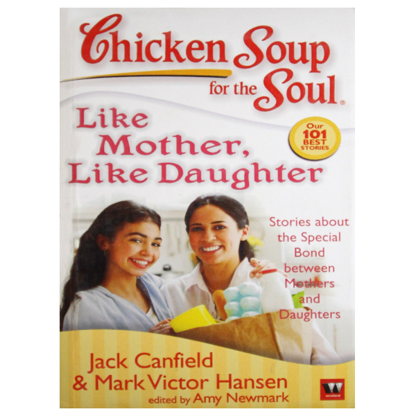 Chicken Soup for The Soul:like Mother,like Daughter