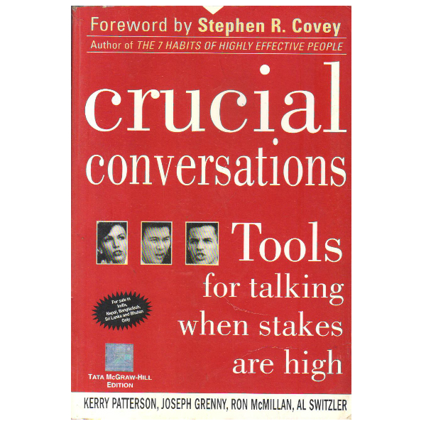 Crucial Conversations: Tools for Talking When Stakes are Hig